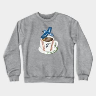 Coffee Breaking Ball! Blue Jay with a T! Crewneck Sweatshirt